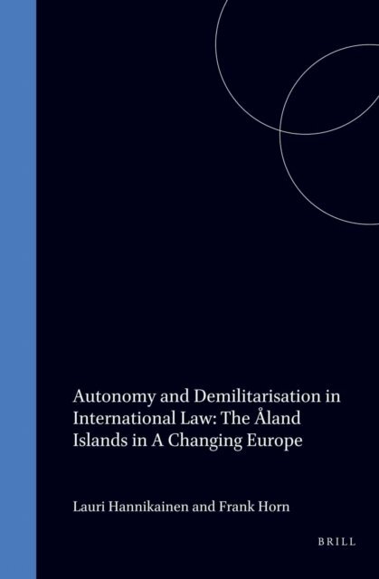 Lauri Hannikainen, Frank Horn - Autonomy and Demilitarisation in International Law: The Aland Islands in a Changing Europe, E-bok