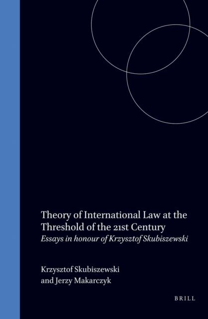 Jerzy Makarczyk - Theory of International Law at the Threshold of the 21st Century, E-bok