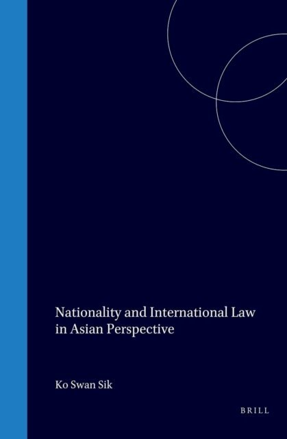 Sik Ko Swan - Nationality and International Law in Asian Perspective, E-bok