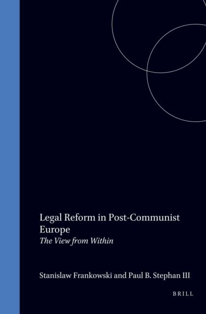Paul B. Stephan III, Stanislaw J. Frankowski - Legal Reform in Post-Communist Europe, E-bok