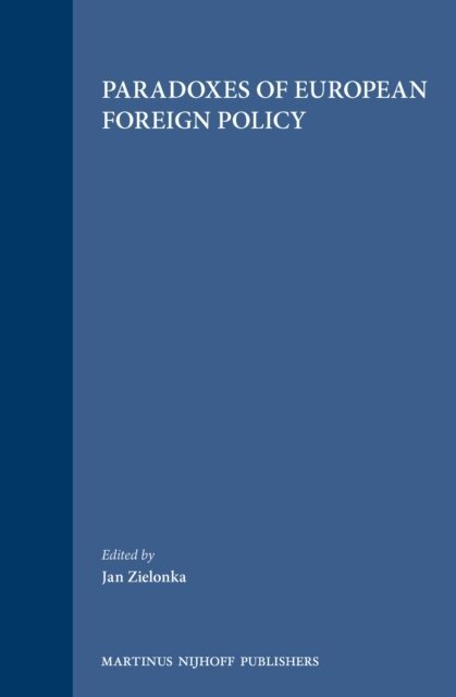 Jan Zielonka - Paradoxes of European Foreign Policy, E-bok