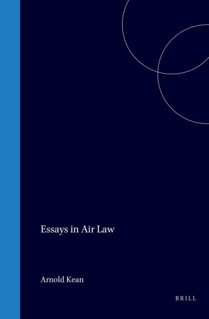 A. Kean - Essays in Air Law, E-bok