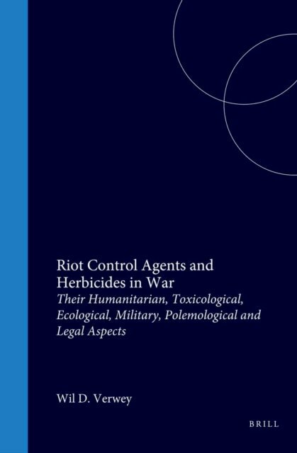Verwey - Riot Control Agents and Herbicides in War, E-bok
