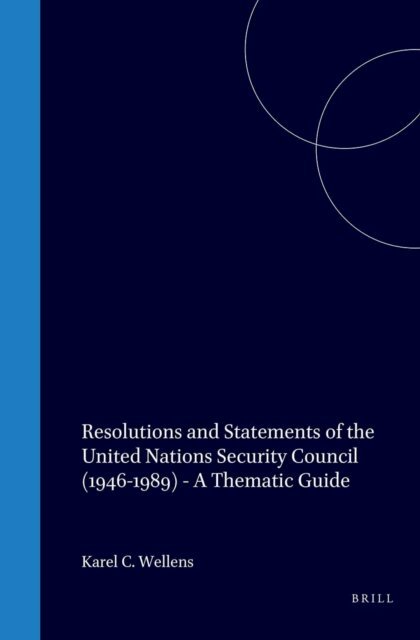 Karel C. Wellens - Resolutions and Statements of the United Nations Security Council (1946-1989), E-bok