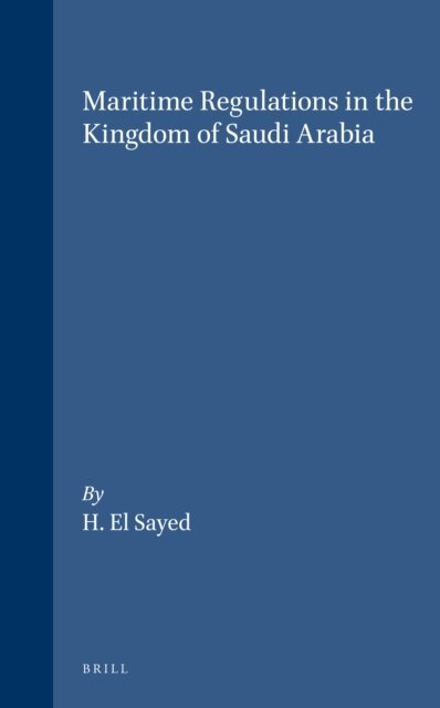 Hussein M. El-Sayed - Maritime Regulations in the Kingdom of Saudi Arabia, E-bok