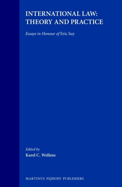 Karel Wellens - International Law: Theory and Practice, E-bok
