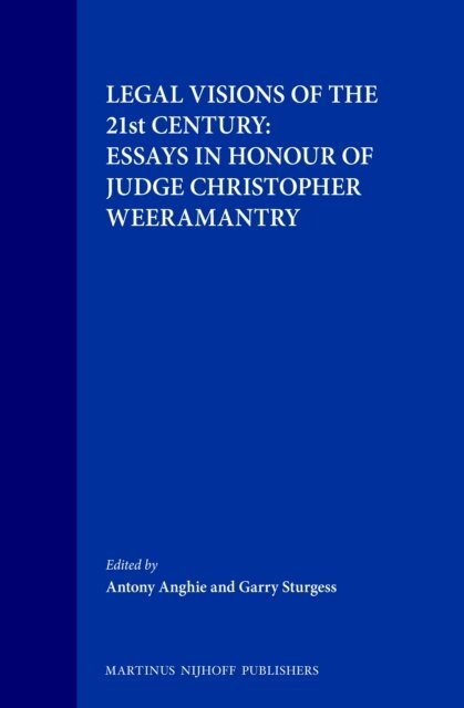 Garry Sturgess, Antony Anghie - Legal Visions of the 21st Century: Essays in Honour of Judge Christopher Weeramantry, E-bok