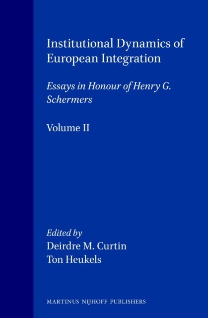 Ton Heukels, Deirdre M. Curtin - Essays in Honour of Henry G. Schemers, Volume 2 Institutional Dynamics of European Integration, E-bok