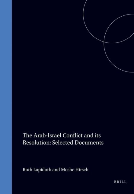 Ruth Lapidoth, Moshe Hirsch - Arab-Israel Conflict and its Resolution: Selected Documents, E-bok