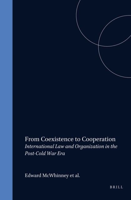 Vladien Vereshchetin, Grigory Tunkin, Douglas Ross, Edward McWhinney - From Coexistence to Cooperation, E-bok