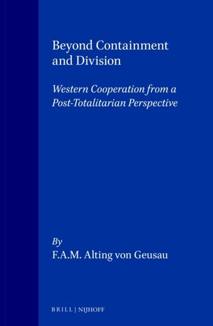 Frans A.M. Alting von Geusau - Beyond Containment and Division, E-bok