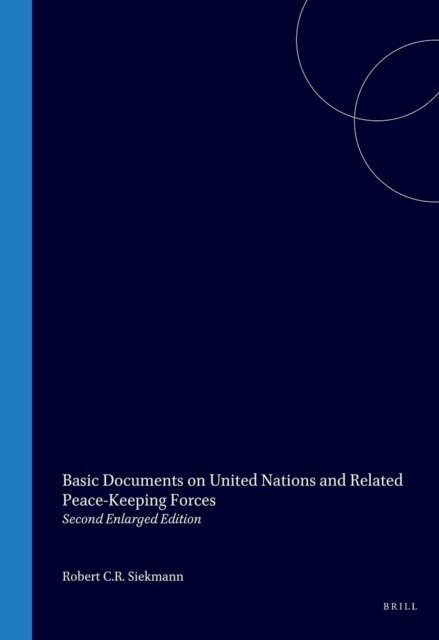 Robert C.R. Siekmann - Basic Documents on United Nations and Related Peace-Keeping Forces, E-bok