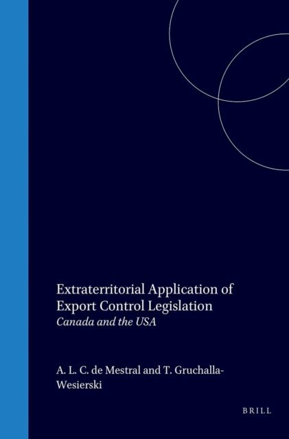 T. Gruchalla-Wesierski, A.L.C. de Mestral - Extraterritorial Application of Export Control Legislation, E-bok