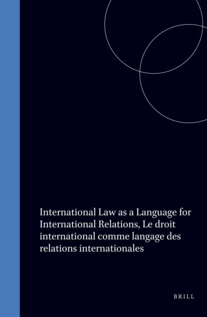 United Nations - International Law as a Language for International Relations, Le droit international comme langage des relations internationales, E-bok