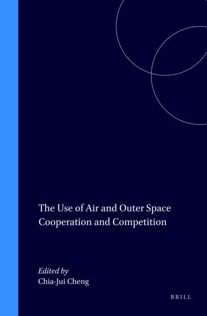 Chia-Jui Cheng - Use of Air and Outer Space Cooperation and Competition, E-bok