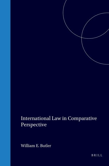 William E. Butler - International Law in Comparative Perspective, E-bok