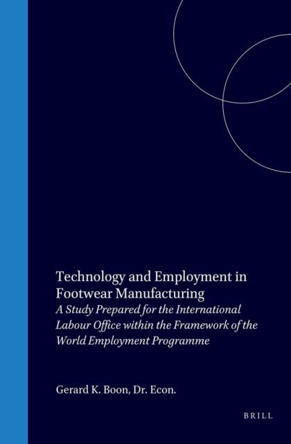 G.K. Boon - Technology and Employment in Footwear Manufacturing, E-bok