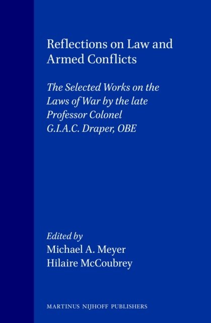 Michael A. Meyer, Hilaire McCoubrey - Reflections on Law and Armed Conflicts, E-bok