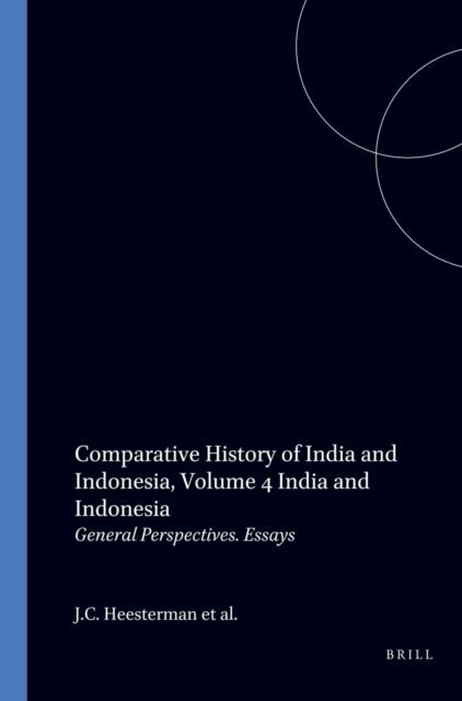 Wie, Dobbin, Kumar, Tapan Raychaudhuri, Lapian, Wesseling, Alam, Abdullah, Heesterman - Comparative History of India and Indonesia, Volume 4 India and Indonesia, E-bok