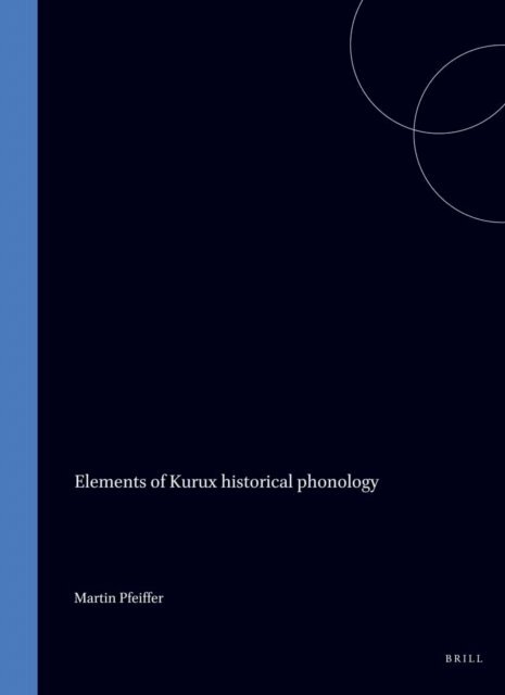 Pfeiffer - Elements of Kurux historical phonology, E-bok