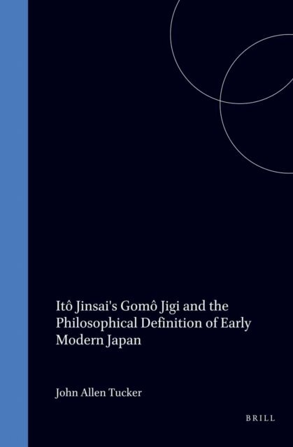 John Allen Tucker - Ito Jinsai's Gomo Jigi and the Philosophical Definition of Early Modern Japan, E-bok