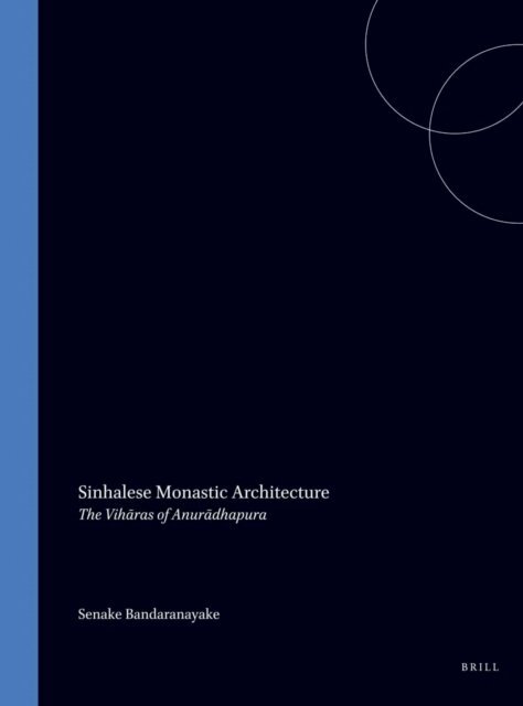 Senake Bandaranayake - Sinhalese Monastic Architecture, E-bok
