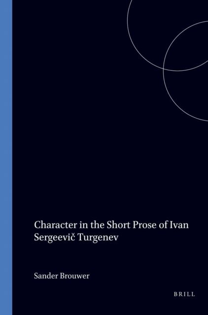 Sander Brouwer - Character in the Short Prose of Ivan Sergeevic Turgenev, E-bok