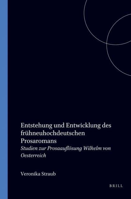 Veronika Straub - Entstehung und Entwicklung des fruhneuhochdeutschen Prosaromans, E-bok