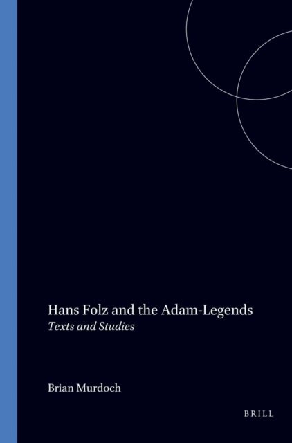 Brian Murdoch - Hans Folz and the Adam-Legends, E-bok