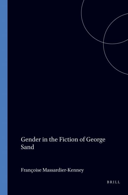Francoise Massardier-Kenney - Gender in the Fiction of George Sand, E-bok