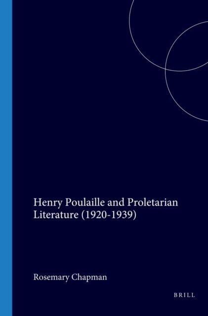 Rosemary Chapman - Henry Poulaille and Proletarian Literature (1920-1939), E-bok