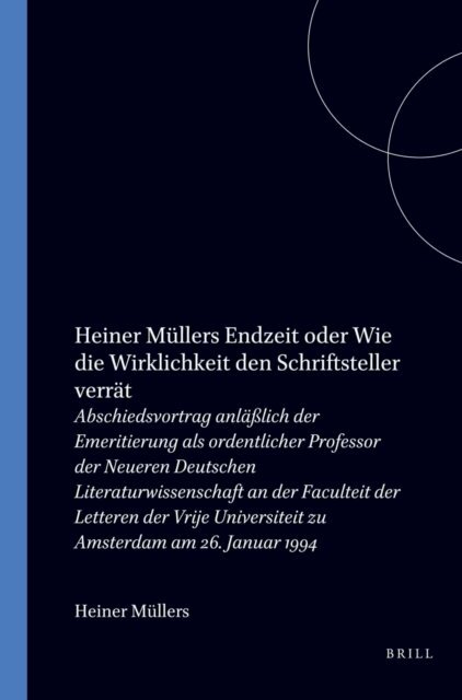 Gerd Labroisse - Heiner Mullers Endzeit oder Wie die Wirklichkeit den Schriftsteller verrat, E-bok