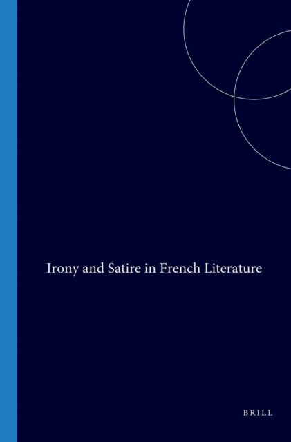Philippe Desan - Irony and Satire in French Literature, E-bok