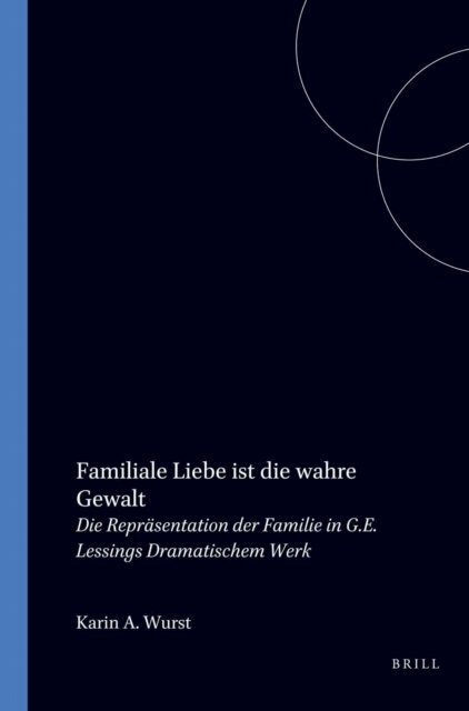Karin A. Wurst - Familiale Liebe ist die wahre Gewalt, E-bok