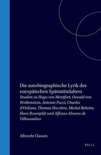 Albrecht Classen - Die autobiographische Lyrik des europaischen Spatmittelalters, E-bok