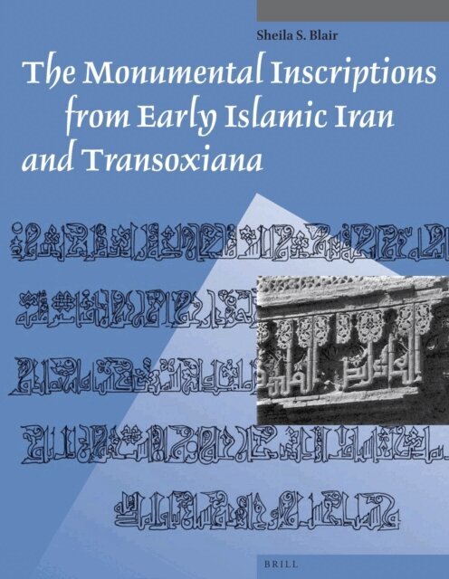 Sheila Blair - Monumental Inscriptions from Early Islamic Iran and Transoxiana, E-bok
