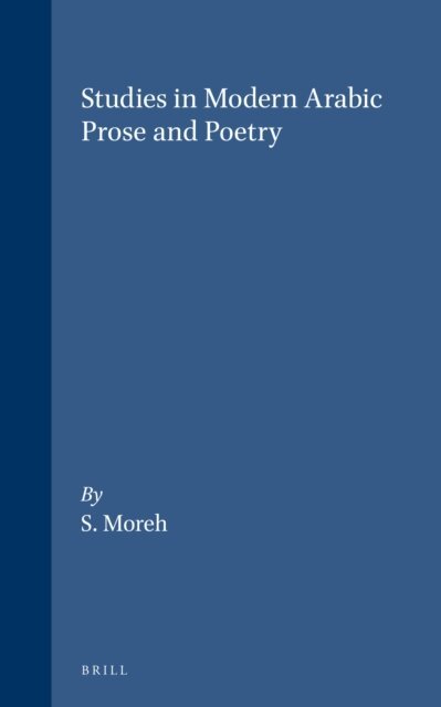 Shmuel Moreh - Studies in Modern Arabic Prose and Poetry, E-bok