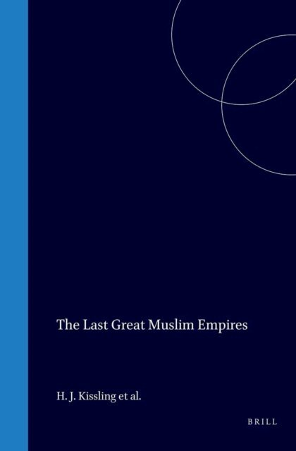 Hartel, Braun, Trimingham, Barbour, F.R.C. Bagley, Kissling, Spuler - Last Great Muslim Empires, E-bok