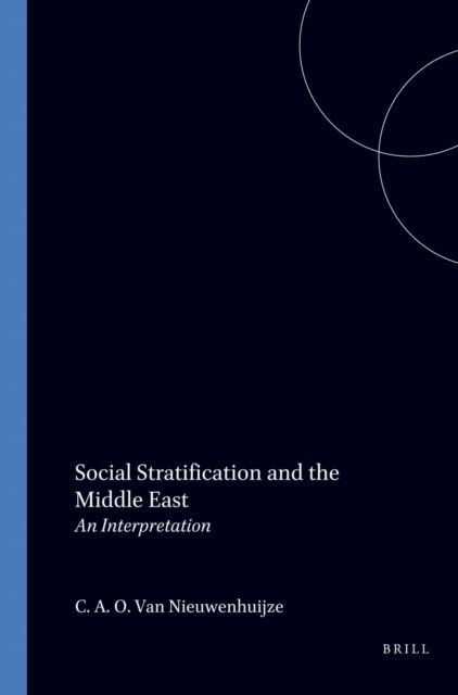 C. A. O. van Nieuwenhuijze - Social stratification and the Middle East, E-bok