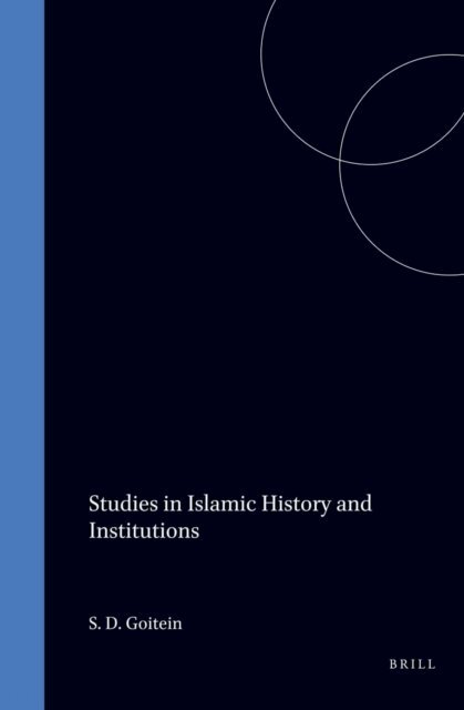 Shelomo Dov Goitein - Studies in Islamic History and Institutions, E-bok