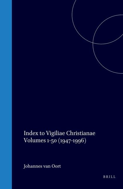 Johannes van Oort - Index to Vigiliae Christianae Volumes 1-50 (1947-1996), E-bok