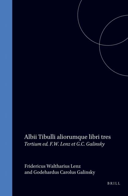 Albius Tibullus, Godehardus Carolus Galinsky, Fridericus Waltharius Lenz - Albii Tibulli Aliorumque Libri Tres, E-bok