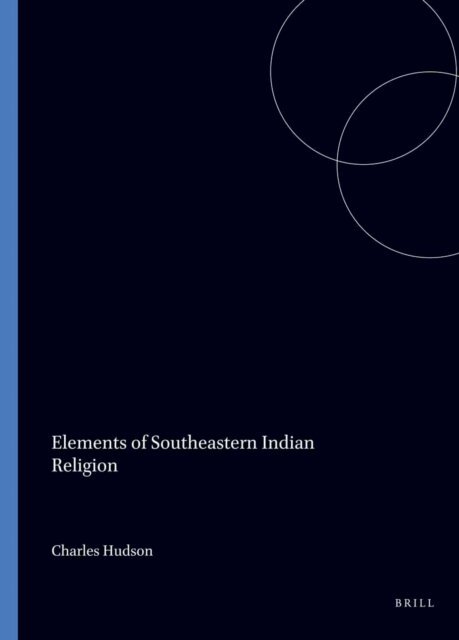Hudson - Elements of Southeastern Indian Religion, E-bok