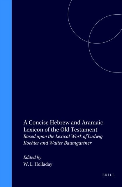 William L. Holladay - Concise Hebrew and Aramaic Lexicon of the Old Testament, E-bok