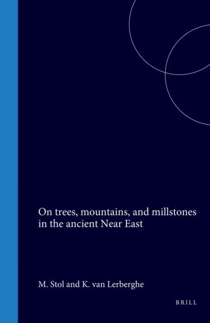 Stol - On trees, mountains, and millstones in the ancient Near East, E-bok