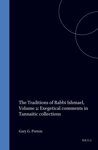 Porton - Traditions of Rabbi Ishmael, Volume 2: Exegetical comments in Tannaitic collections, E-bok
