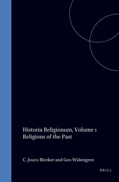 Bleeker, Widengren - Historia Religionum, Volume 1 Religions of the Past, E-bok