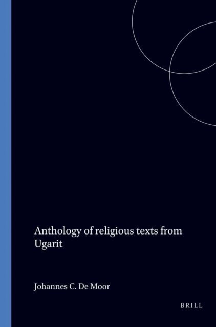 Johannes de Moor - Anthology of religious texts from Ugarit, E-bok