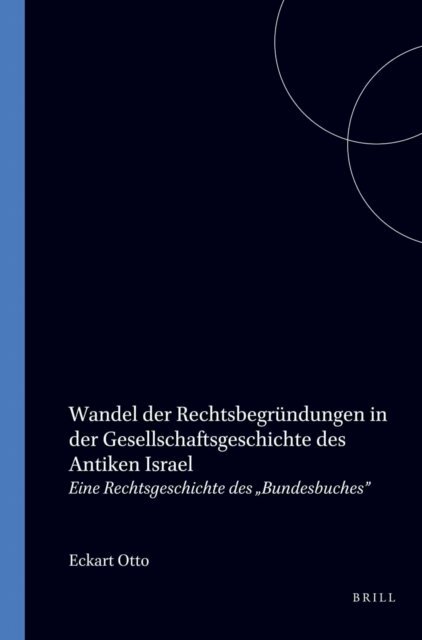 Eckart Otto - Wandel der Rechtsbegrundungen in der Gesellschaftsgeschichte des antiken Israel, E-bok