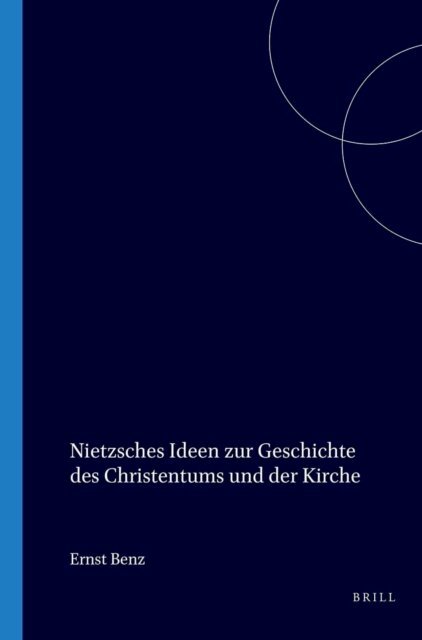 Benz - Nietzsches Ideen zur Geschichte des Christentums und der Kirche, E-bok